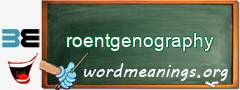 WordMeaning blackboard for roentgenography
